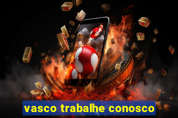 vasco trabalhe conosco